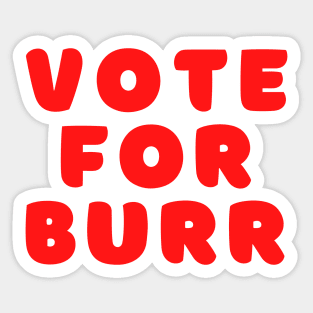 Vote for Burr Sticker
